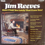 Jim Reeves Have I Told You Lately That I Love You